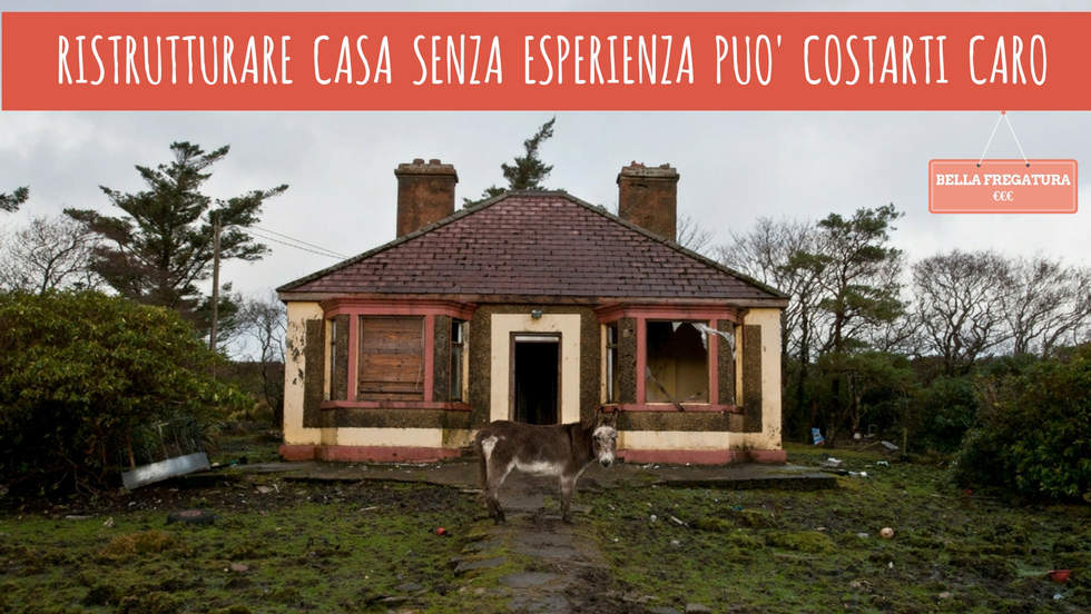 Ristrutturare casa senza esperienza può costarti caro (€) Voglio ristrutturare casa